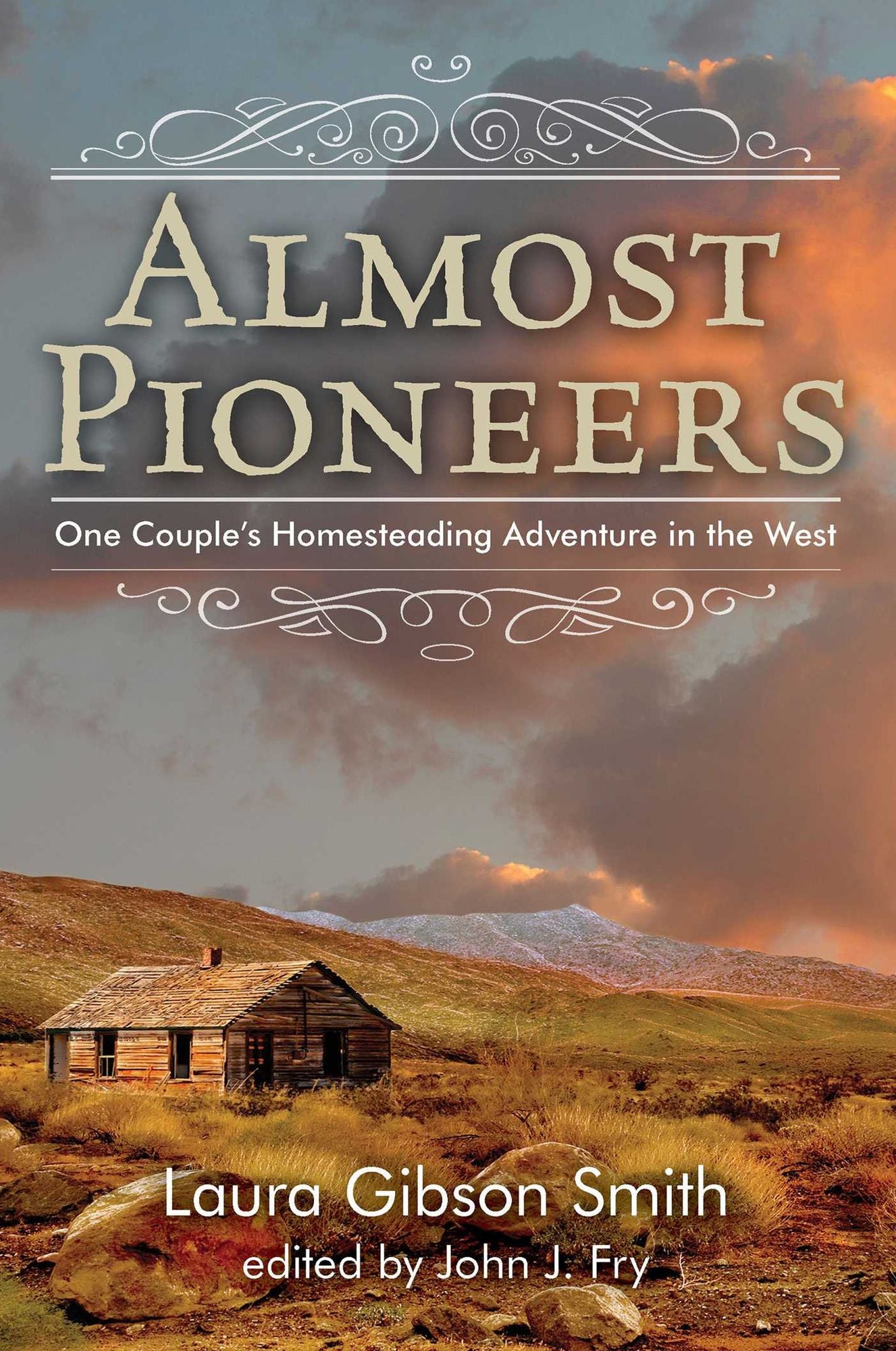 Almost Pioneers: One Couple's Homesteading Adventure in the West