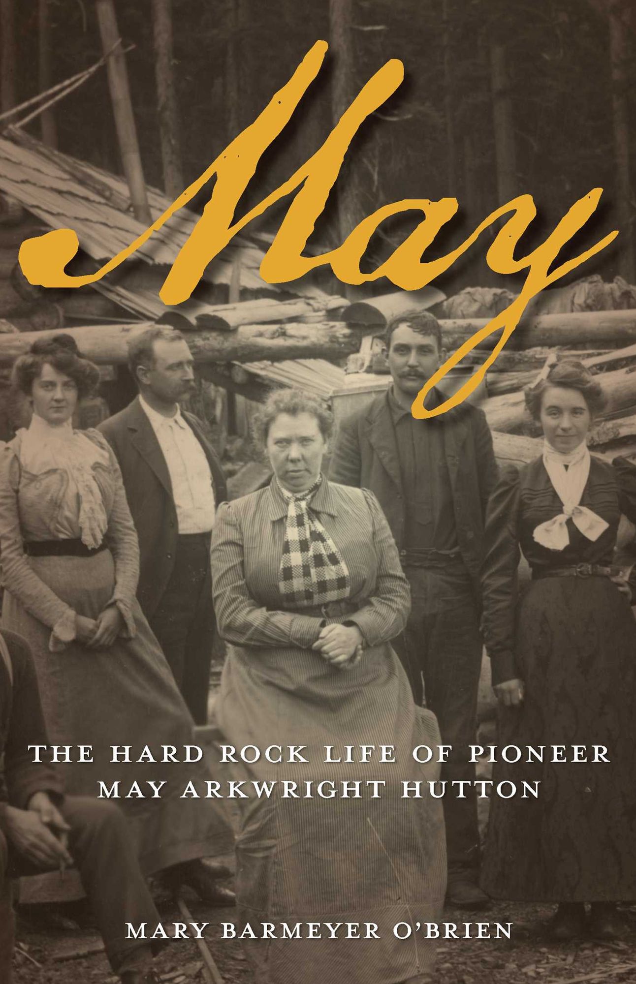 May: The Hard-Rock Life of Pioneer May Arkwright Hutton
