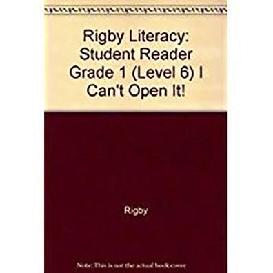 Rigby Literacy: Student Reader Grade 1 (Level 6) I Can't Open It!