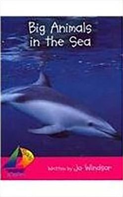 Rigby Sails Emergent: Student Reader Big Animals in the Sea