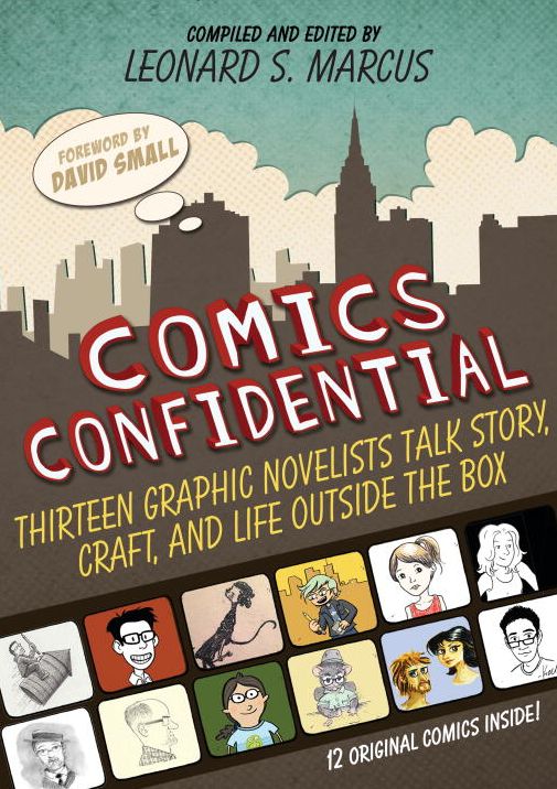 Comics Confidential: Thirteen Graphic Novelists Talk Story, Craft, and Life Outside the Box