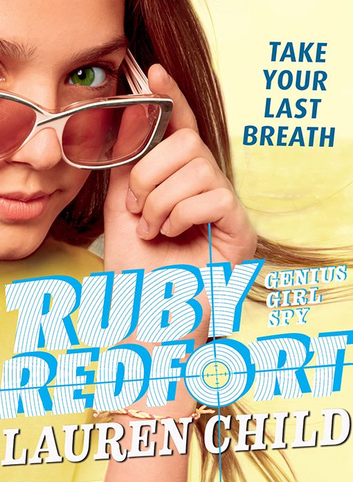 Ruby Redfort Take Your Last Breath (Ruby Redfort Series #2)