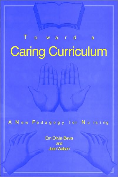 Toward a Caring Curriculum: A New Pedagogy for Nursing
