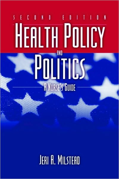 Health Policy and Politics: A Nurse's Guide
