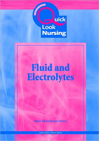 Quick Look Nursing: Fluid and Electrolytes
