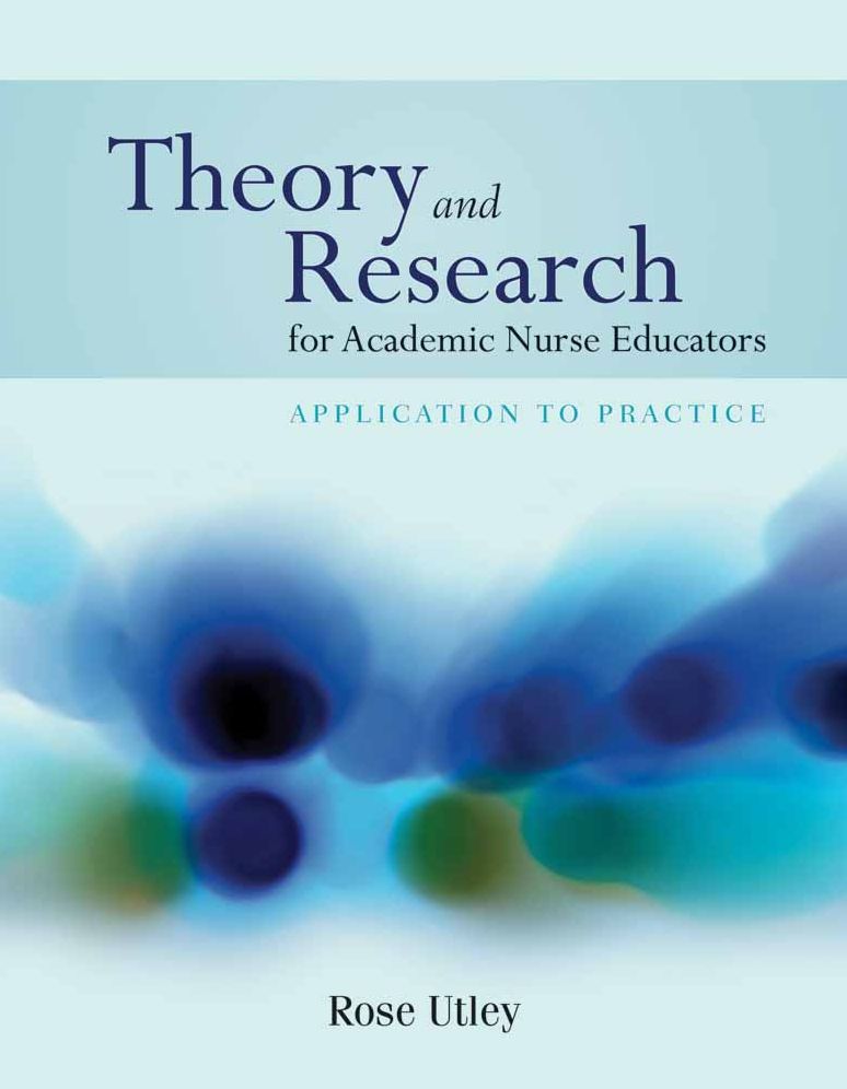 Theory And Research For Academic Nurse Educators: Application To Practice