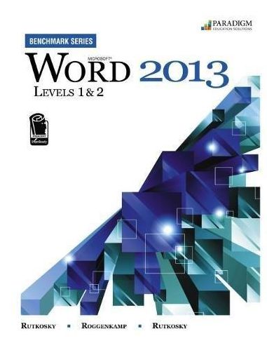 Microsoft Word 2013: Bench., Level 1 and 2-With Cd