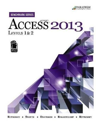 Microsoft Access 2013 : Bench., Level 1 and 2 - With Cd