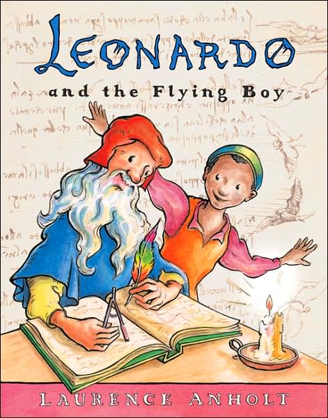 Leonardo and the Flying Boy (Anholt's Artists Books for Children Series)