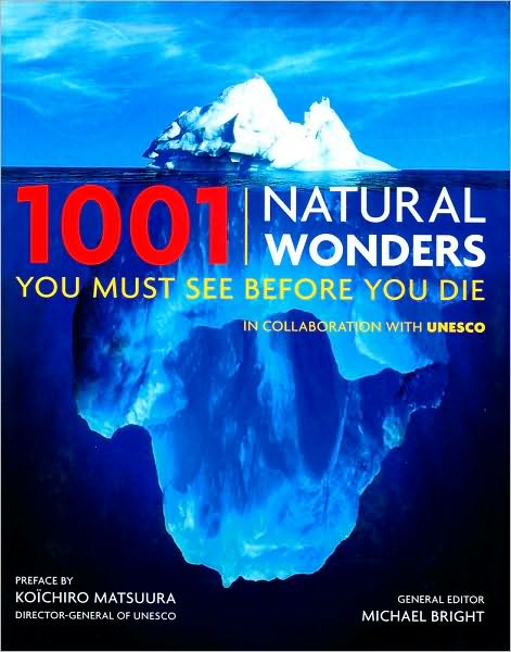 1001 Natural Wonders You Must See Before You Die