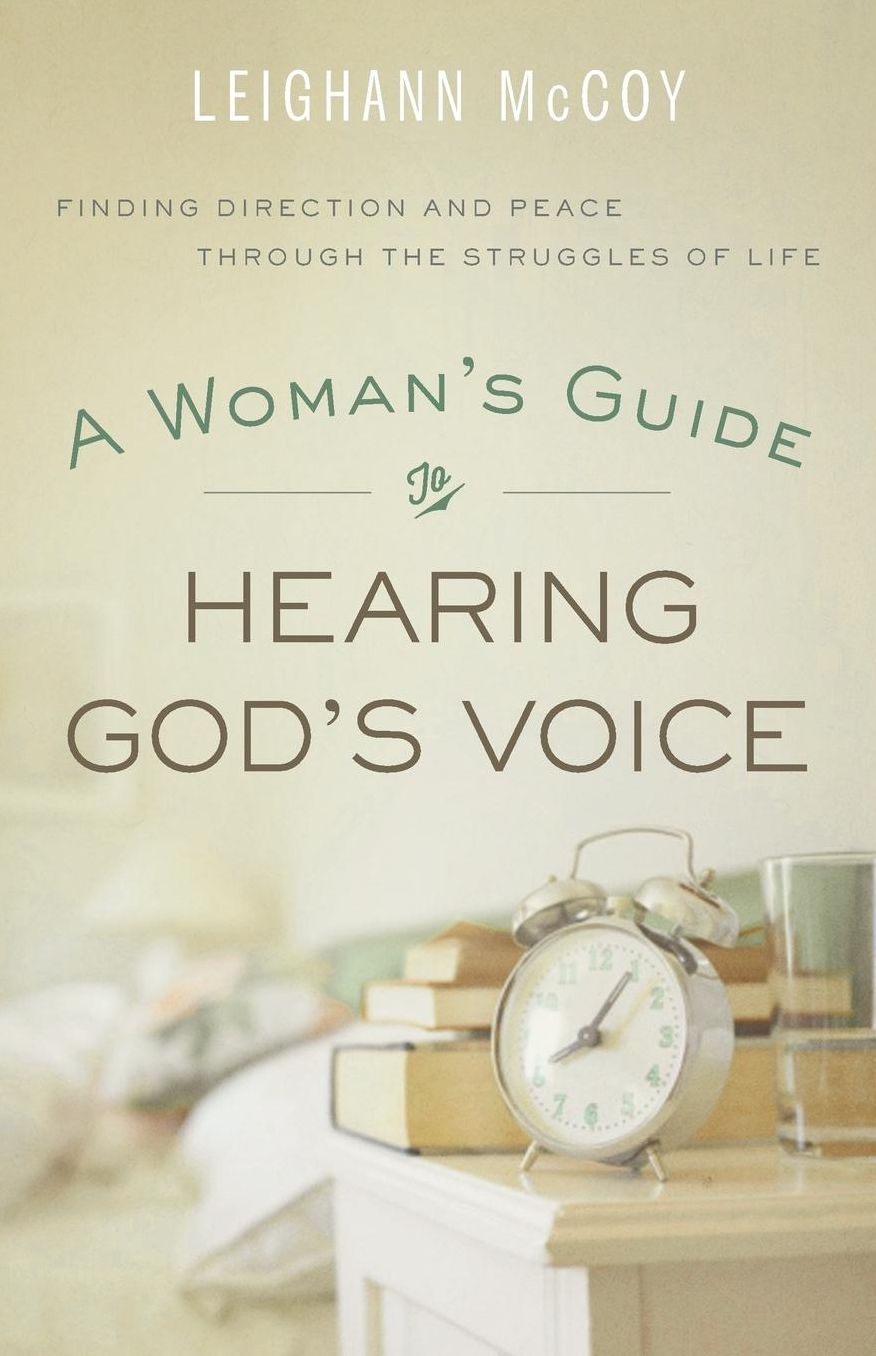 A Woman's Guide to Hearing God's Voice: Finding Direction and Peace Through the Struggles of Life