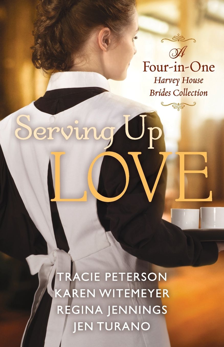 Serving Up Love : A Four-in-One Harvey House Brides Collection