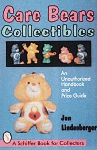 Care Bears Collectibles: An Unauthorized Handbook and Price Guide
