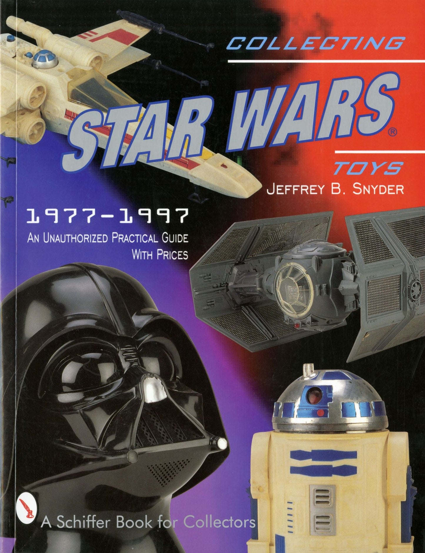 Collecting Star Wars Toys, 1977-1997: An Unauthorized Practical Guide