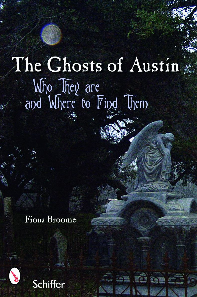 The Ghosts of Austin Who They Are and Where to Find Them