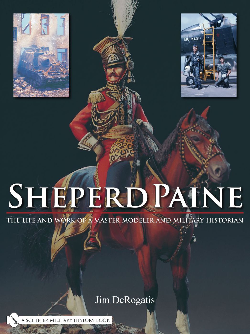 Sheperd Paine the Life and Work of a Master Modeler and Military Historian