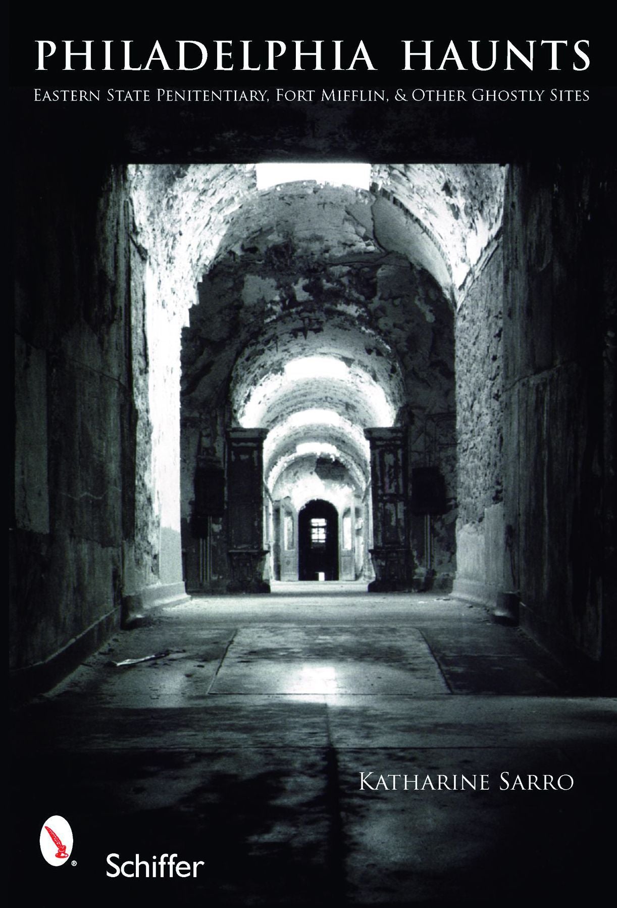 Philadelphia Haunts: Eastern State Penitentiary, Fort Mifflin, and Other Ghostly Sites