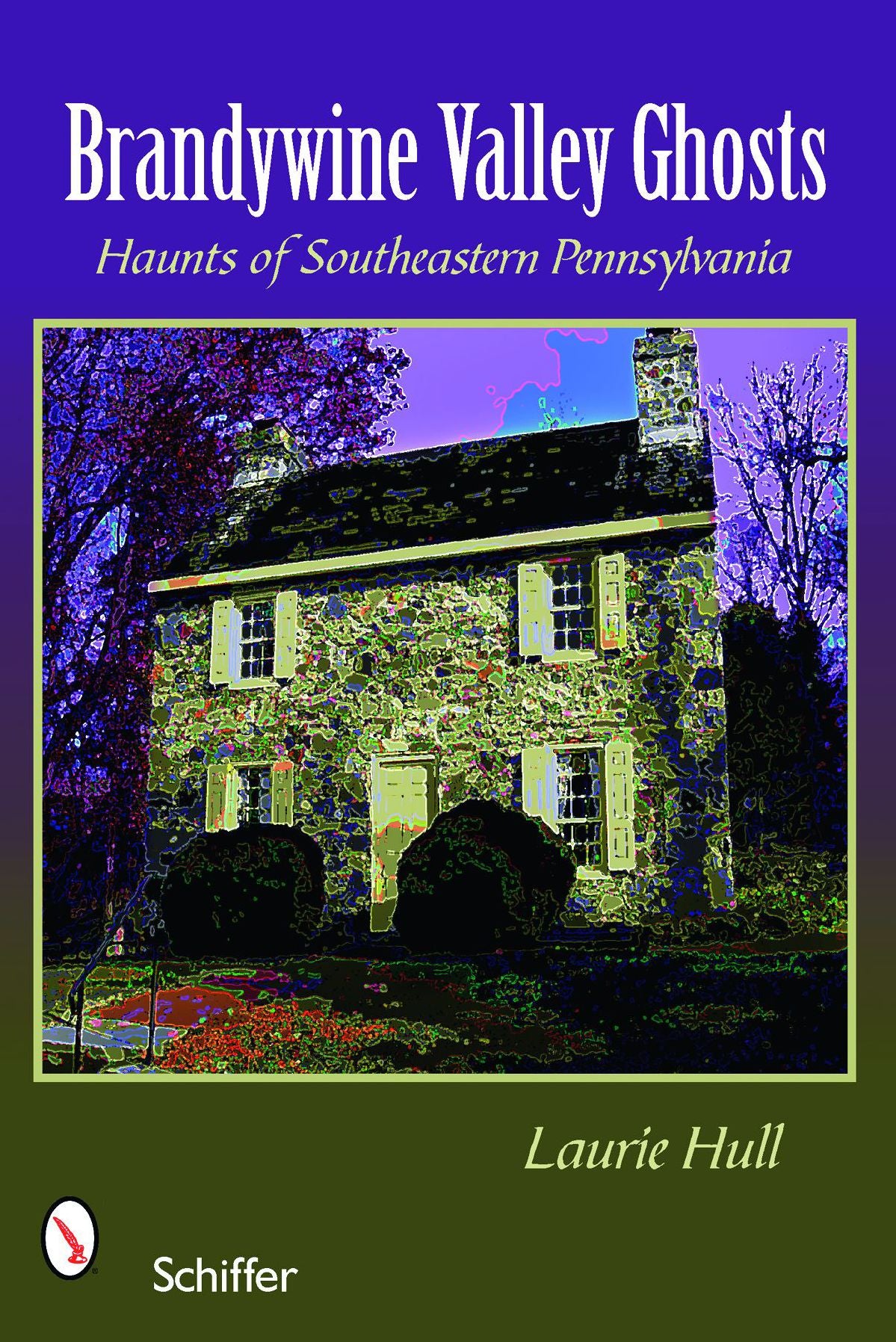 Brandywine Valley Ghosts: Haunts of Southeastern Pennsylvania