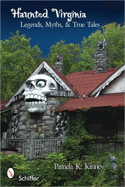 Haunted Virginia: Legends, Myths, and True Tales