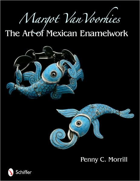 Margot Van Voorhies The Art of Mexican Enameled Jewelry