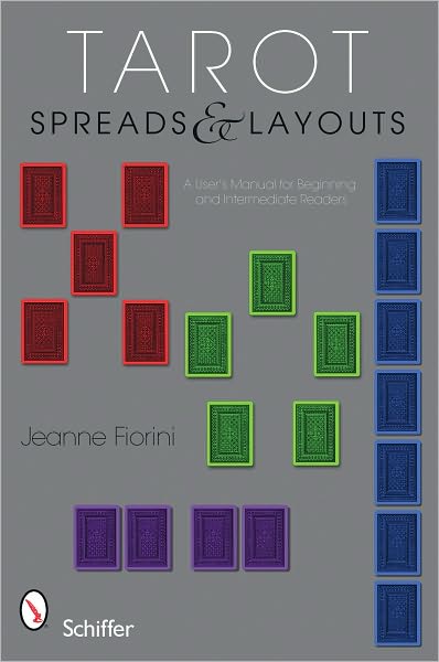Tarot Spreads and Layouts A User's Manual For Beginning and Intermediate Readers