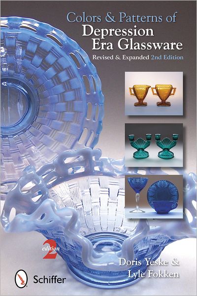 Colors & Patterns of Depression Era Glassware: Revised & Expanded 2nd Edition