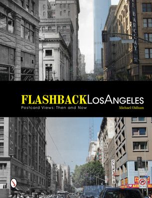 Flashback Los Angeles: Postcard Views: Then and Now