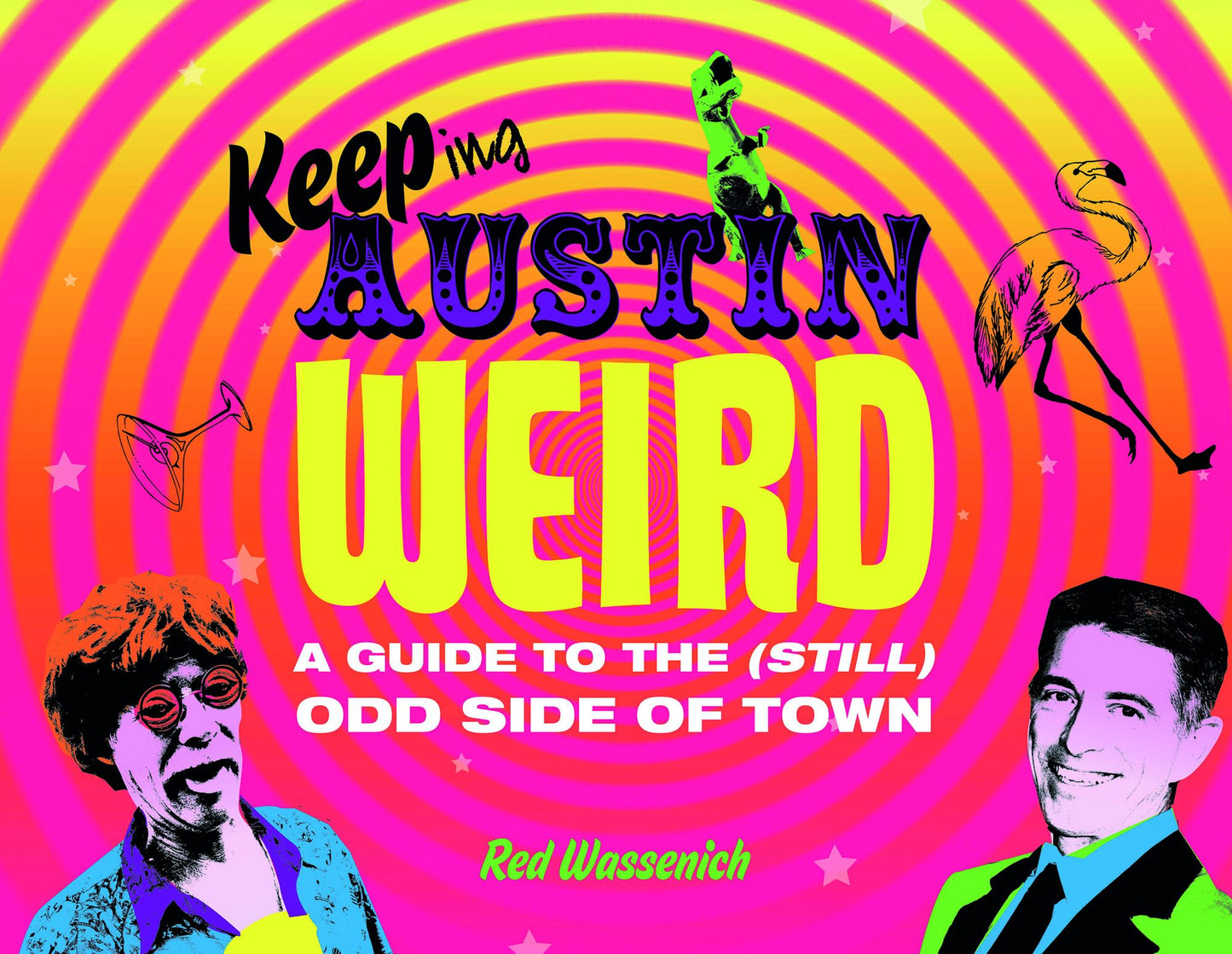 Keeping Austin Weird: A Guide to the (Still) Odd Side of Town