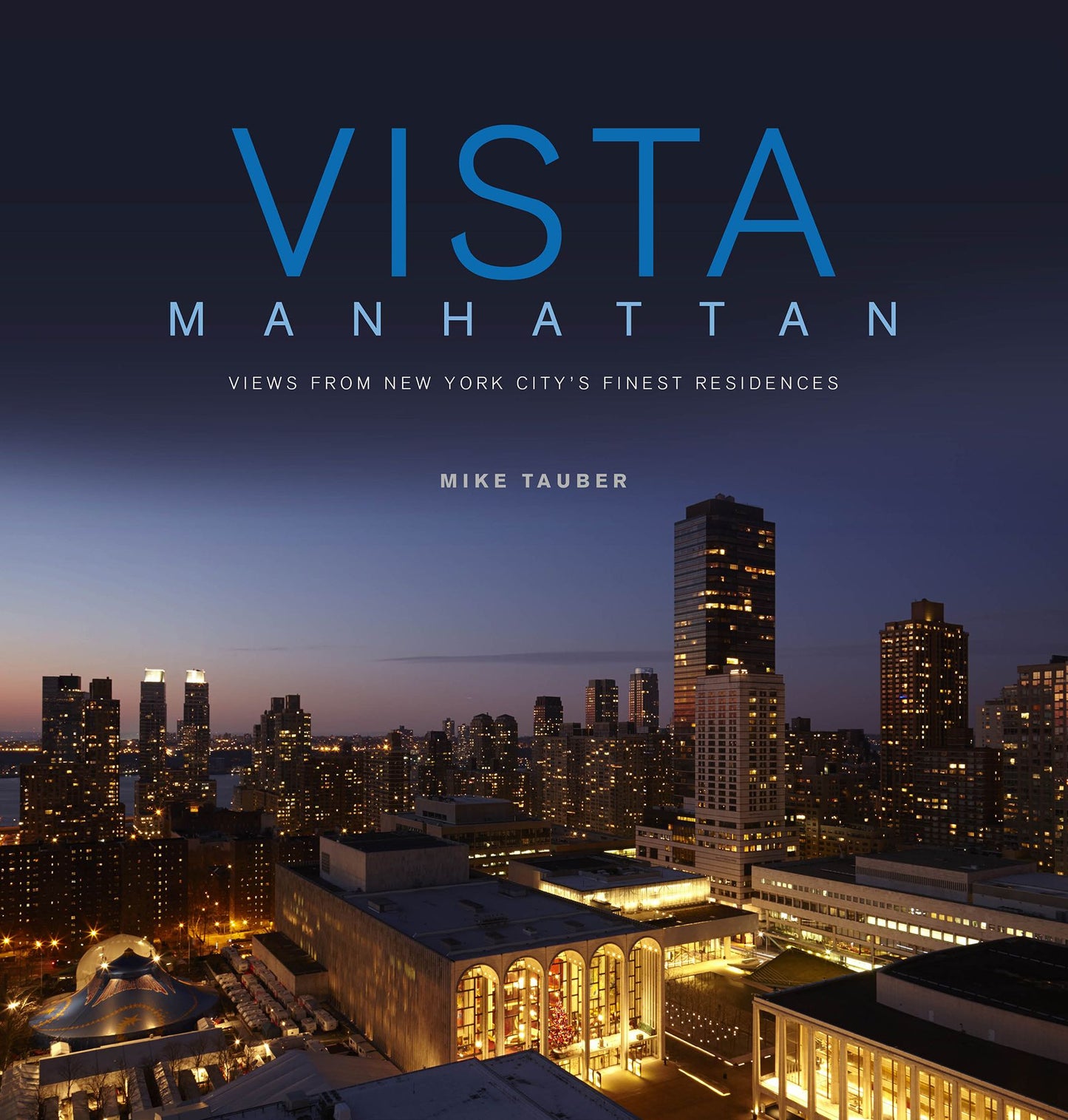 Vista Manhattan: Views from New York City?s Finest Residences