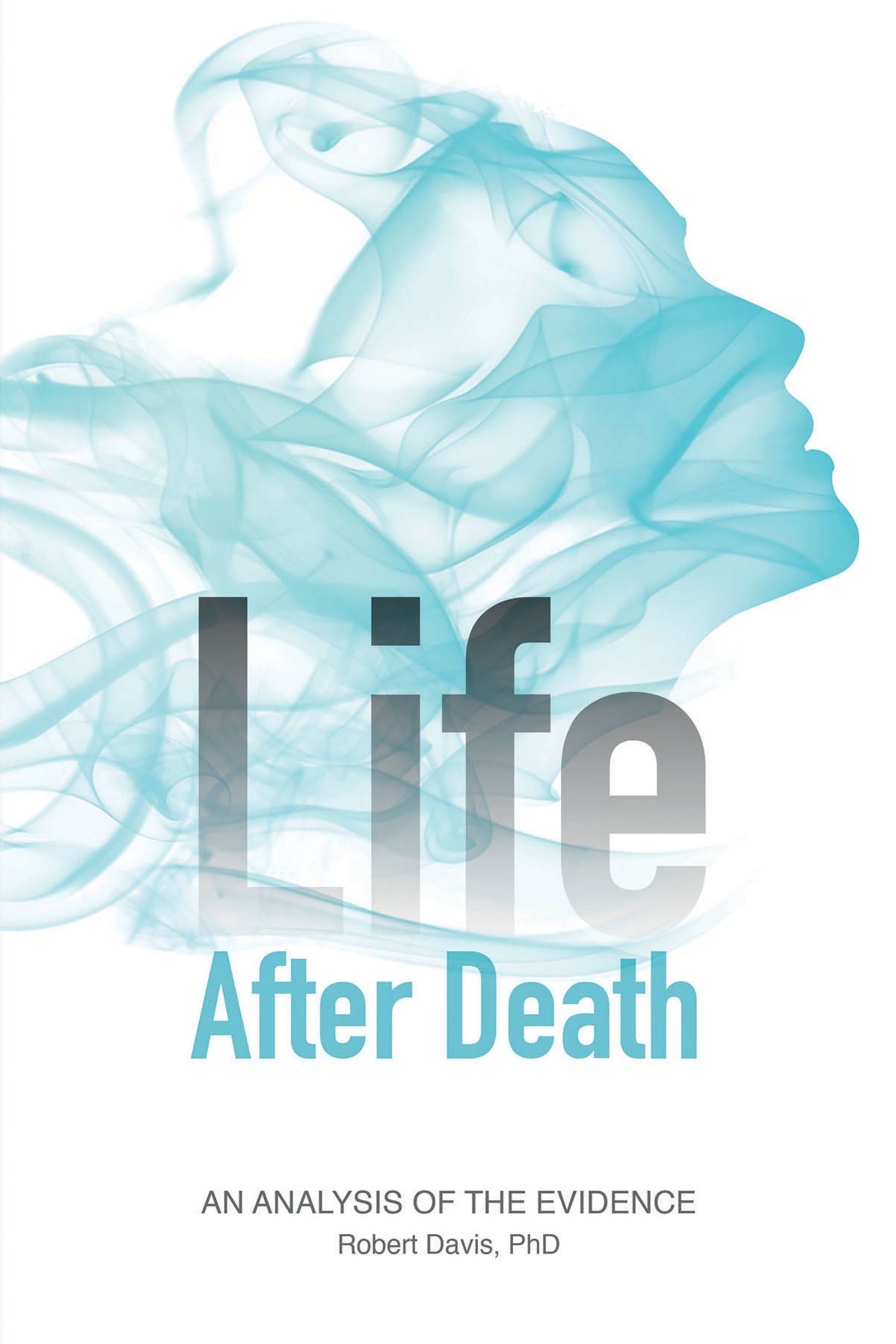 Life After Death: An Analysis of the Evidence