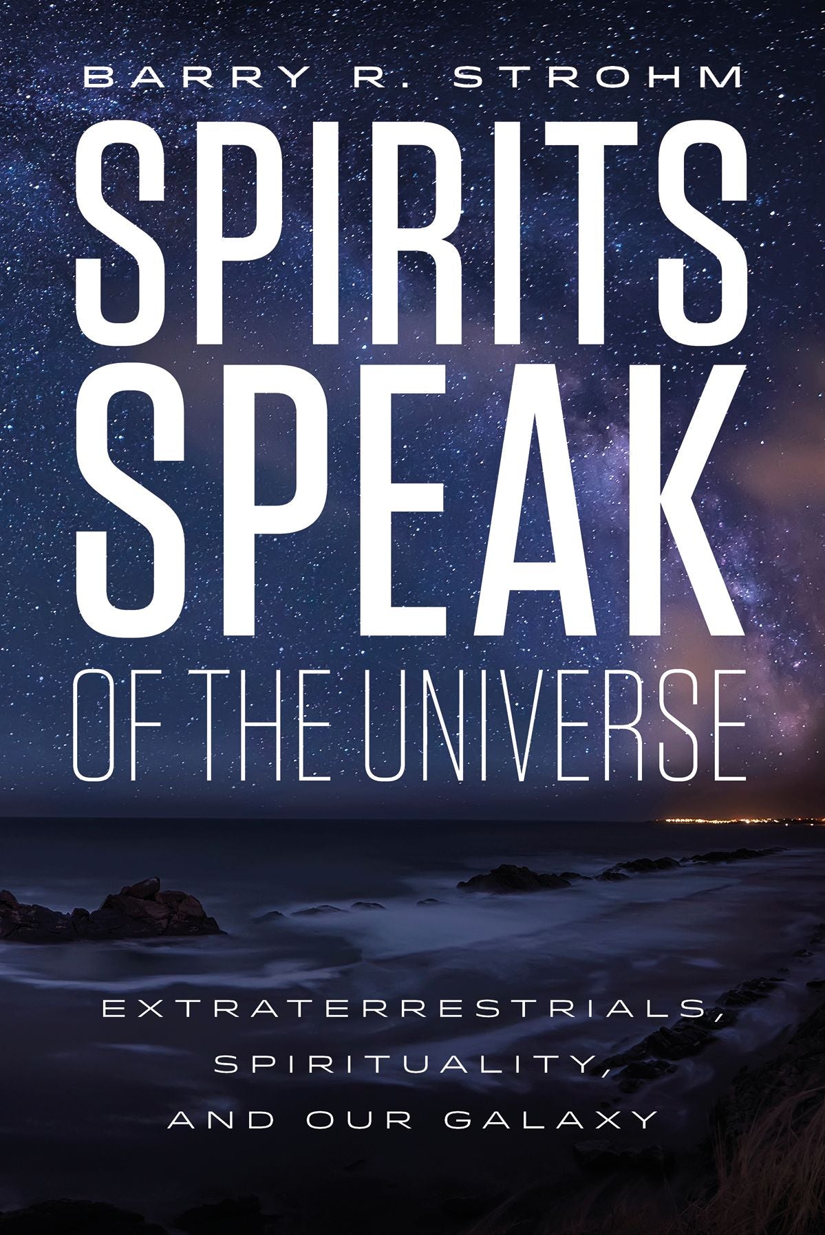 Spirits Speak of the Universe: Extraterrestrials, Spirituality, and Our Galaxy