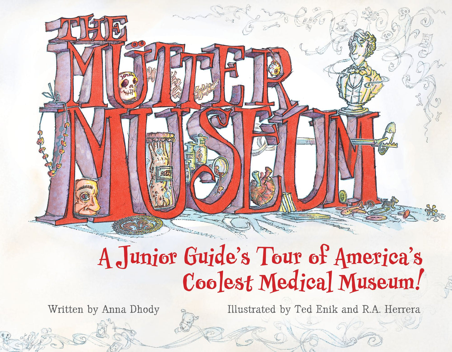 The Mutter Museum: A Junior Guide's Tour of the World's Coolest Medical Museum
