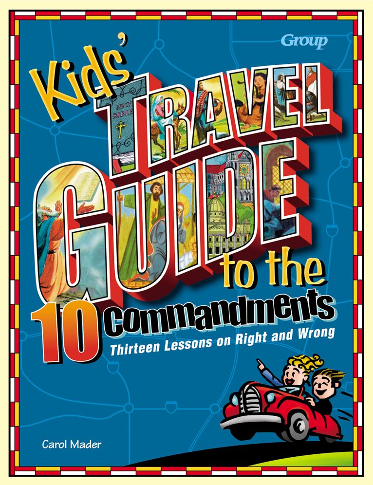 Kids' Travel Guide to the 10 Commandments: Thirteen Lessons on Right And