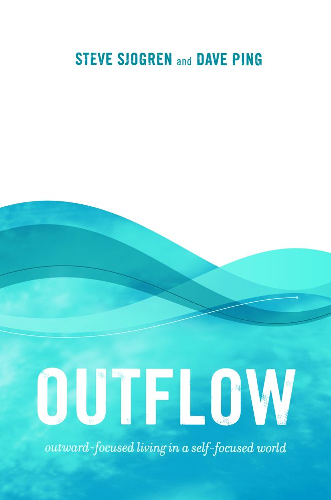Outflow: Outward-Focused Living in a Self-Focused World
