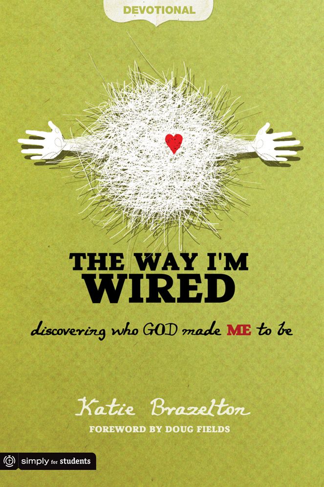 The Way I'm Wired: Discovering Who God Made Me to Be