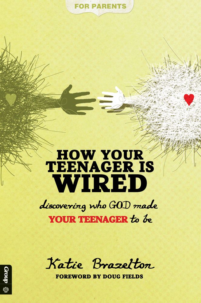 How Your Teenager Is Wired: Discovering Who God Made Your Teenagers to Be