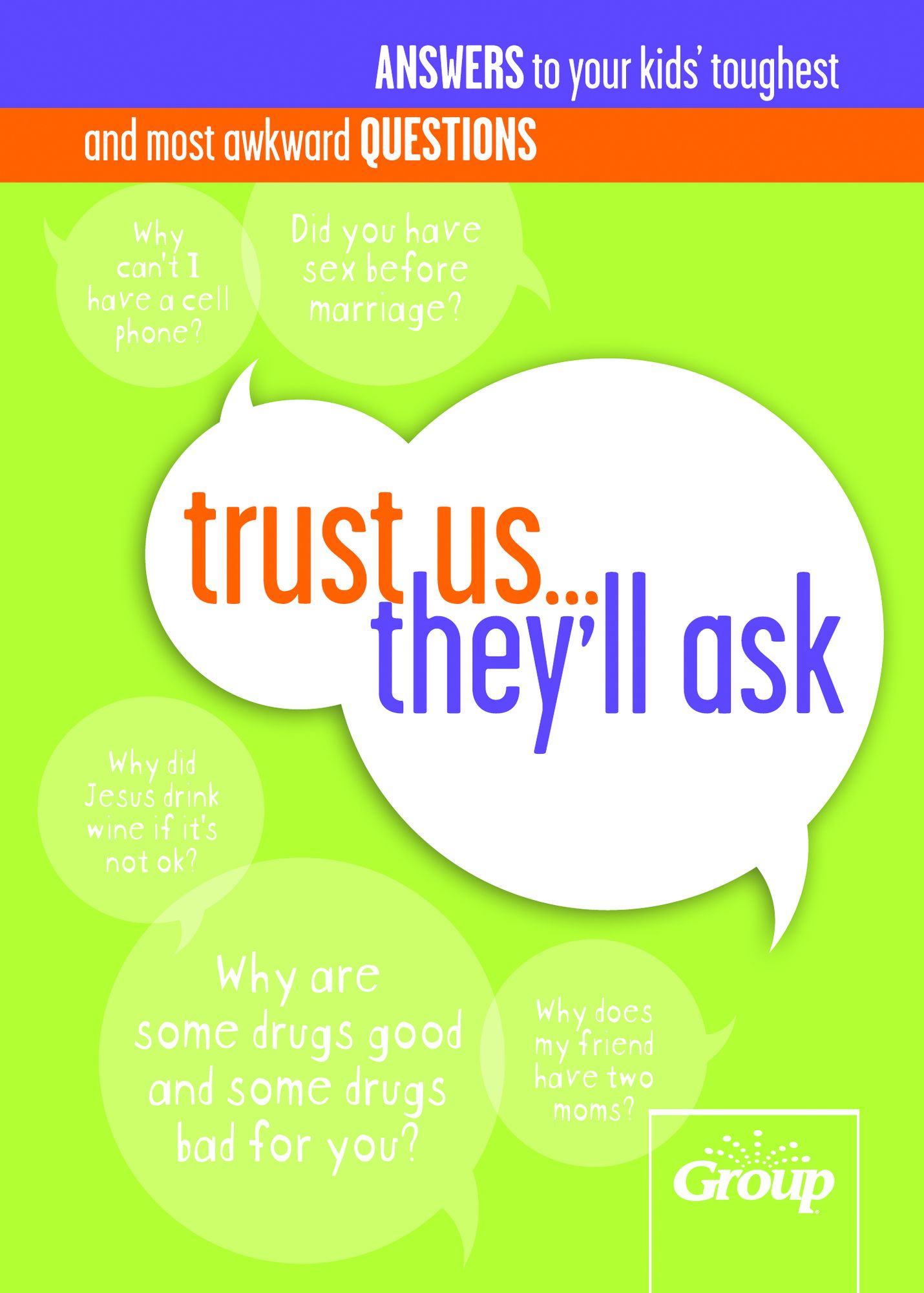 Trust Us... They'll Ask: Answers to Your Kids' Toughest and Most Awkward Questions