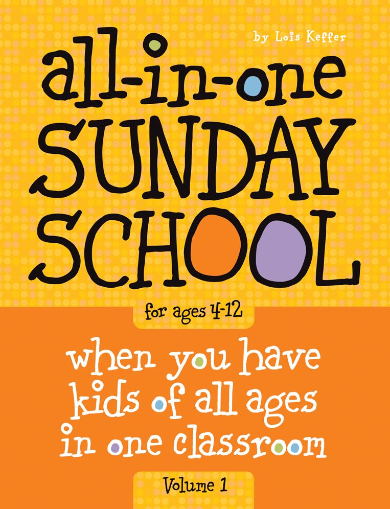All-In-One Sunday School Volume 1: When You Have Kids of All Ages in One Classroom