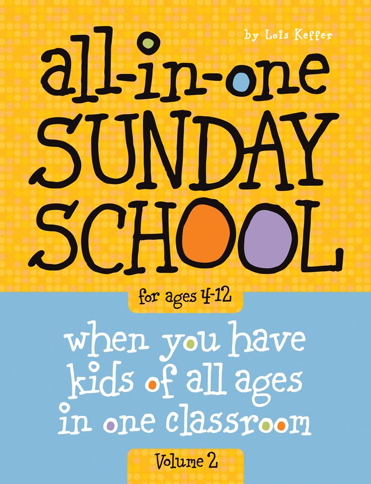 All-In-One Sunday School Volume 2: When You Have Kids of All Ages in One Classroom