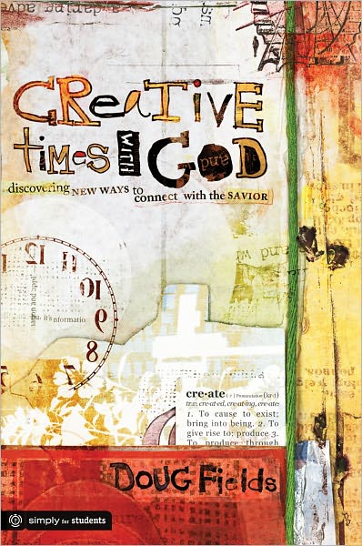 Creative Times With God: Discovering New Ways to Connect With the Savior
