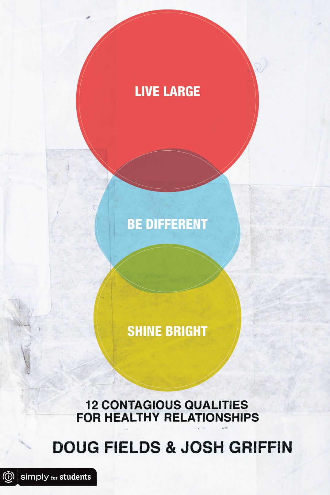 Live Large. Be Different. Shine Bright.: 12 Contagious Qualities for Healthy Relationships