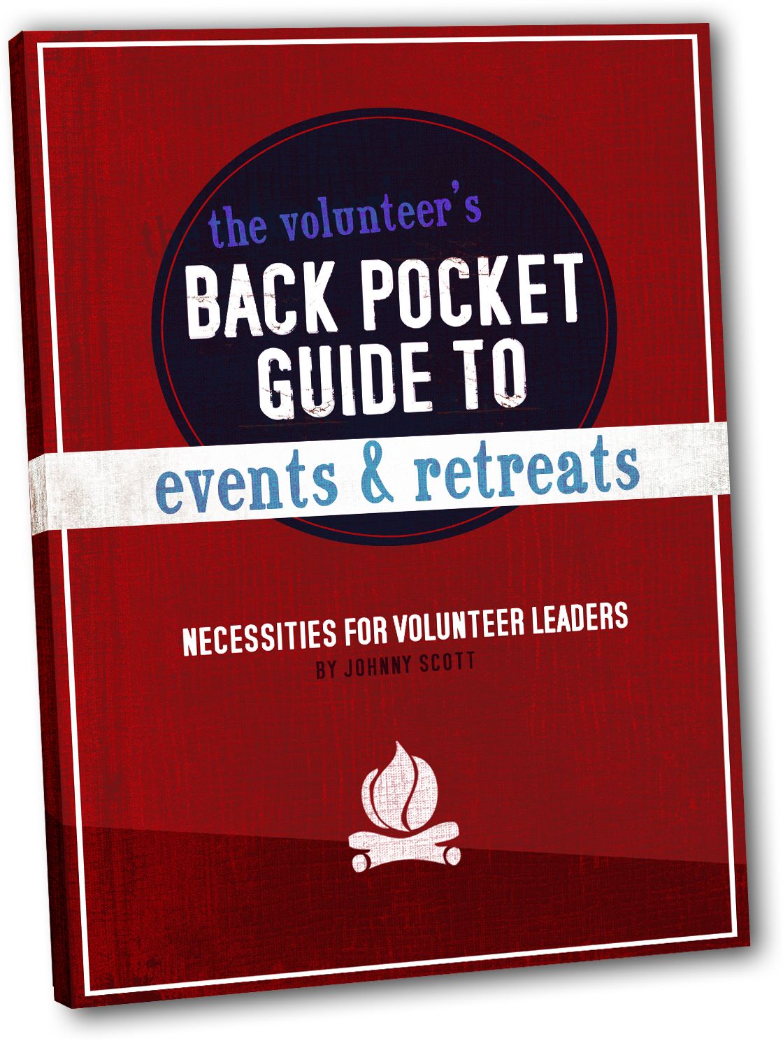 The Volunteer's Back Pocket Guide to Events & Retreats: Necessities for Volunteer Leaders