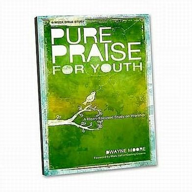 Pure Praise for Youth: A Heart-Focused Study on Worship