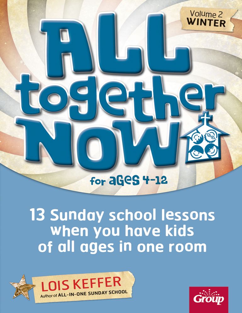 All Together Now for Ages 4-12 (Volume 2 Winter): 13 Sunday school lessons when you have kids of all ages in one room