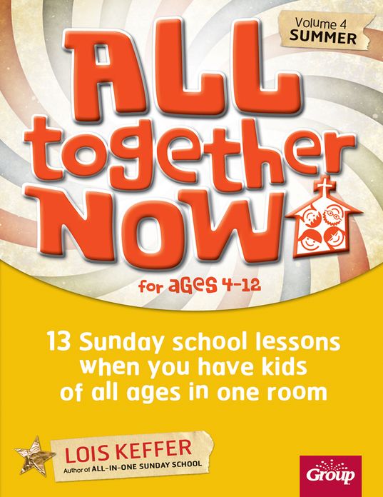 All Together Now Volume 4: 13 Sunday school lessons when you have kids of all ages in one room
