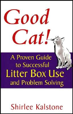 Good Cat!: A Proven Guide to Successful Litter Box Use and Problem Solving