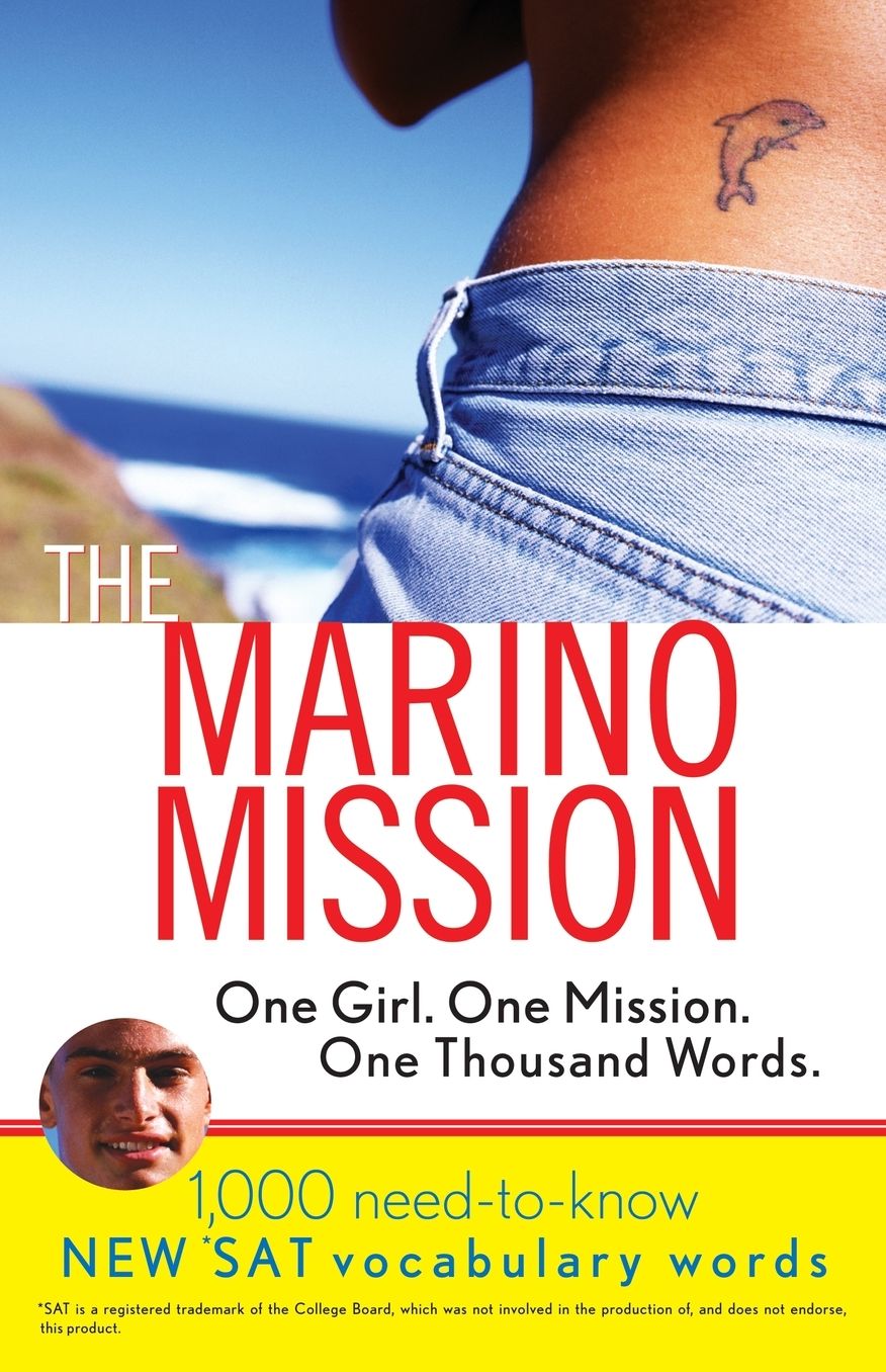 The Marino Mission: One Girl, One Mission, One Thousand Words: 1,000 Need-to-Know SAT Vocabulary Words