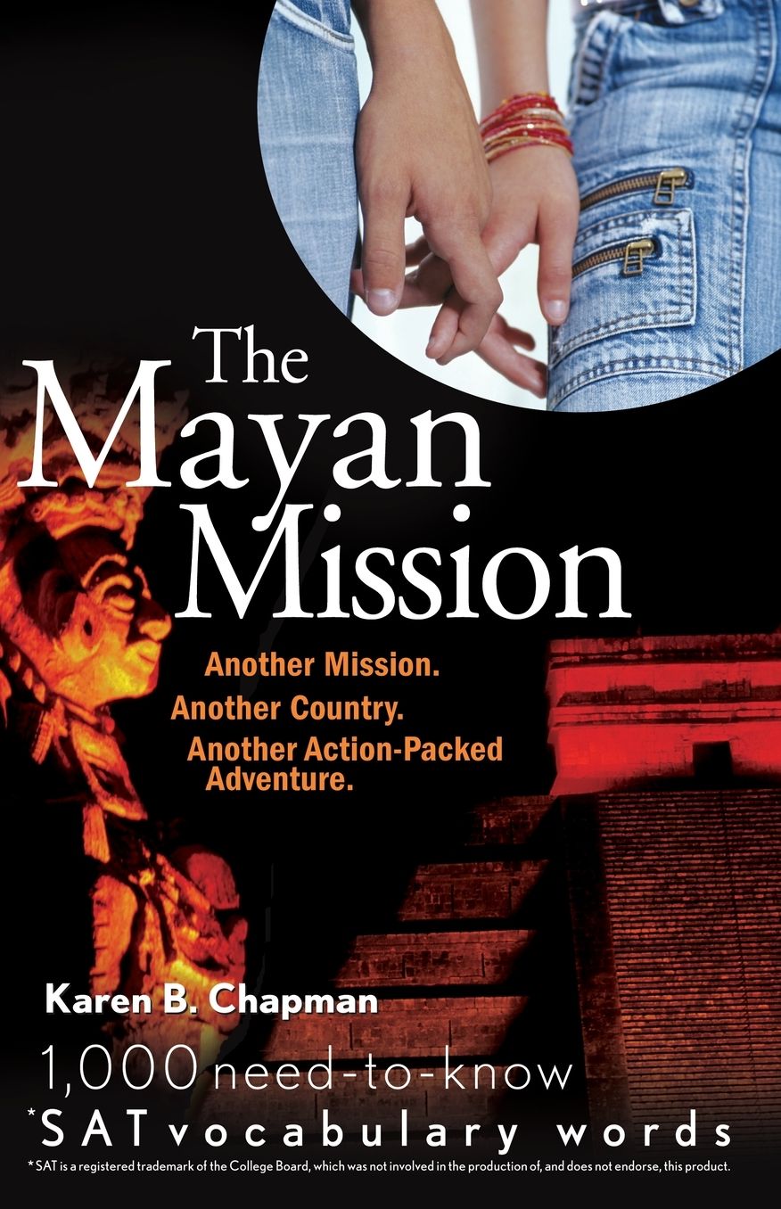 The Mayan Mission - Another Mission. Another Country. Another Action-Packed Adventure: 1,000 Need-to-know SAT Vocabulary Words)