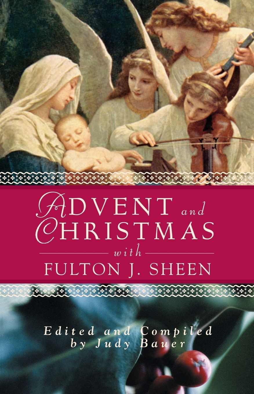 Advent and Christmas with Fulton J. Sheen: Daily Scripture and Prayers Together with Sheen's Own Words