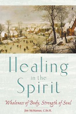 Healing in the Spirit: Wholeness of Body, Strength of Soul